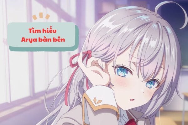 Arya bàn bên chuyện tình học đường vui nhộn
