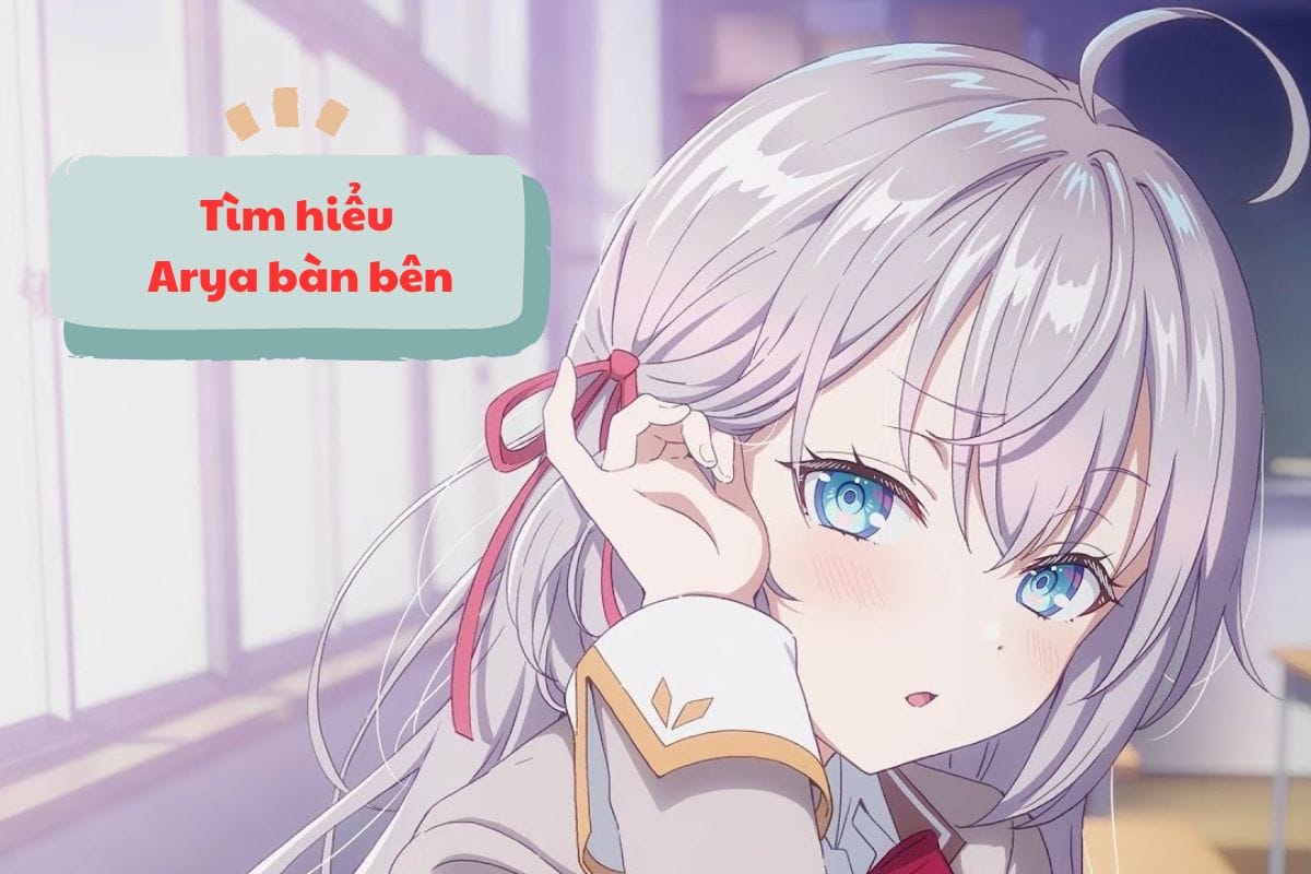 Arya bàn bên chuyện tình học đường vui nhộn